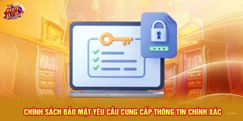 chinh-sach-bao-mat-Rikvip-yeu-cau-cung-cap-thong-tin-chinh-xac