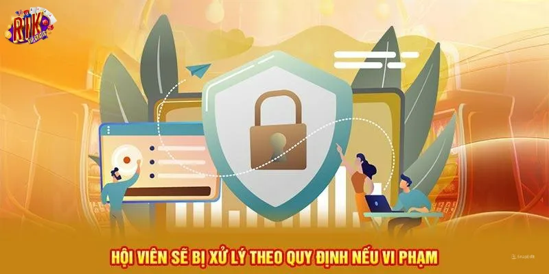 hoi-vien-se-bi-xu-ly-theo-quy-dinh-neu-vi-pham-chinh-sach-bao-mat-Rikvip