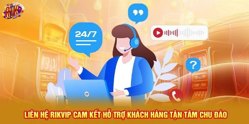 lien-he-rikvip-cam-ket-ho-tro-khach-hang-tan-tam-chu-dao