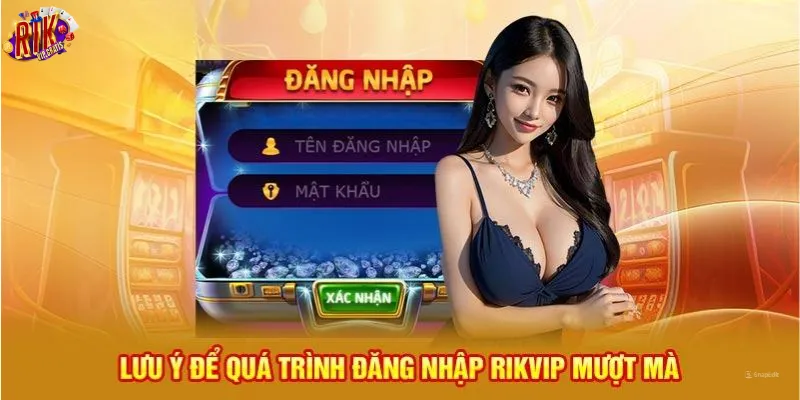 luu-y-de-qua-trinh-dang-nhap-rikvip-muot-ma