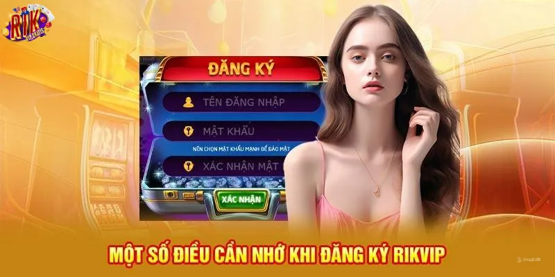 mot-so-dieu-can-nho-khi-dang-ky-rikvip
