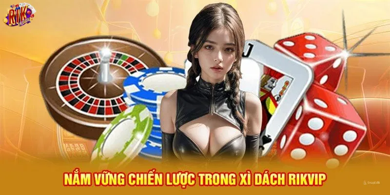 nam-vung-luat-choi-xi-dach-rikvip-can-ban