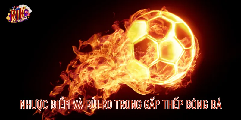 nhuoc-diem-va-rui-ro-gap-thep-bong-da