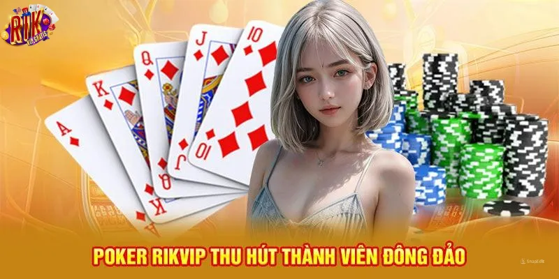 poker-rikvip-thu-hut-thanh-vien-dong-dao