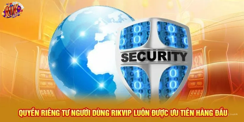 quyen-rieng-tu-rikvip-luon-duoc-uu-tien-hang-dau