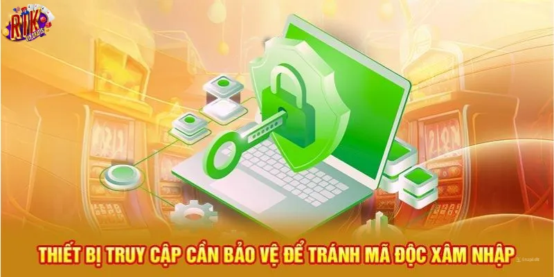 thiet-bi-truy-cap-can-bao-ve-de-tranh-ma-doc-xam-nhap-dang-ky-rikvip