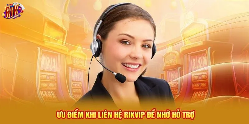 uu-diem-khi-lien-he-rikvip-de-nho-ho-tro