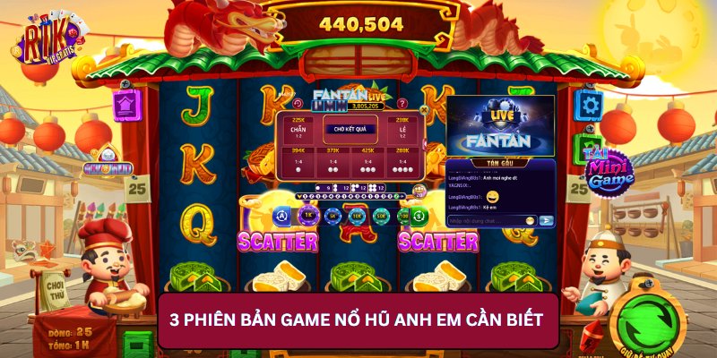 3 Phiên bản game nổ hũ anh em cần biết