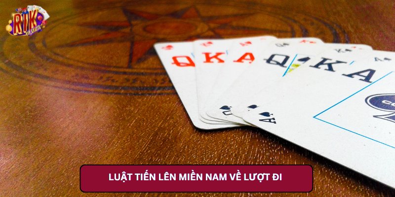 Luật Tiến Lên Miền Nam Về Lượt Đi