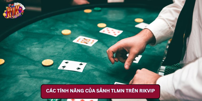 Các Tính Năng Của Sảnh TLMN Trên Rikvip